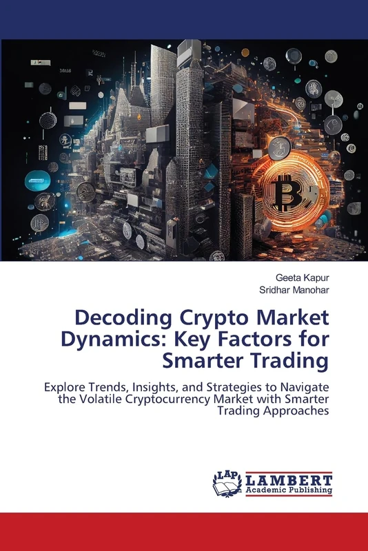 Decoding Crypto Market Dynamics: Key Factors for Smarter Trading