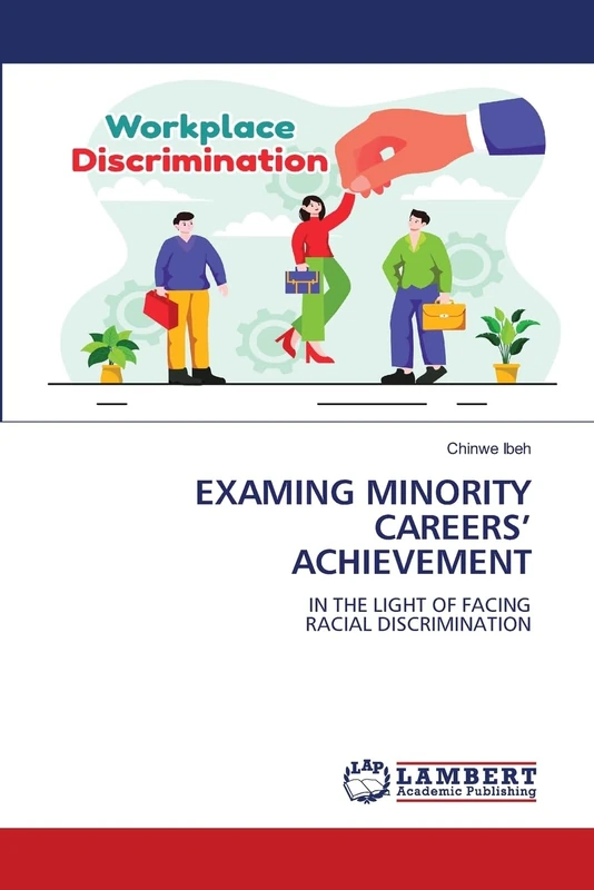 EXAMING MINORITY CAREERS’ ACHIEVEMENT: IN THE LIGHT OF FACINGRACIAL DISCRIMINATION