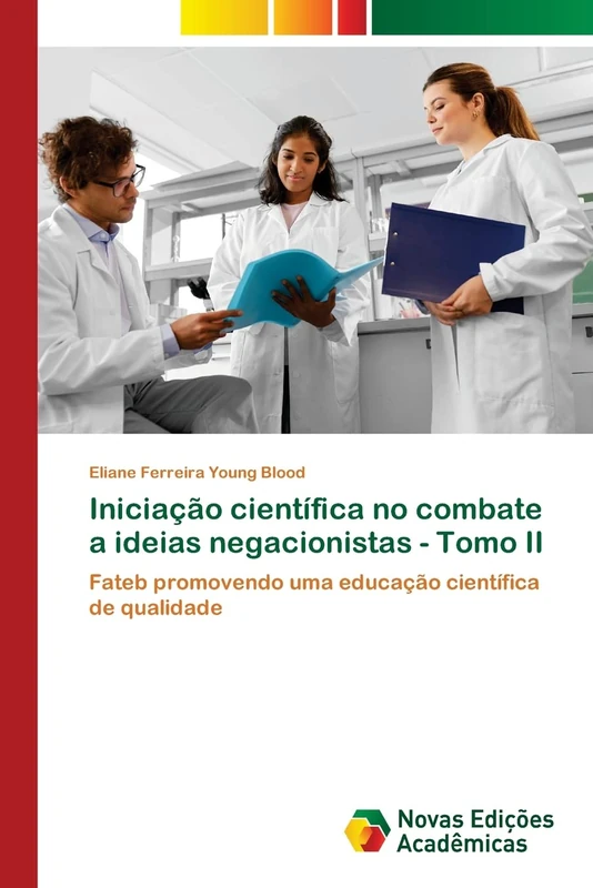 Iniciação científica no combate a ideias negacionistas - Tomo II: Fateb promovendo uma educação científica de qualidade