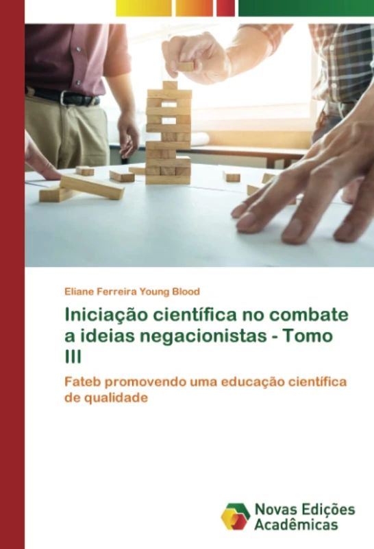 Iniciação científica no combate a ideias negacionistas - Tomo III: Fateb promovendo uma educação científica de qualidade