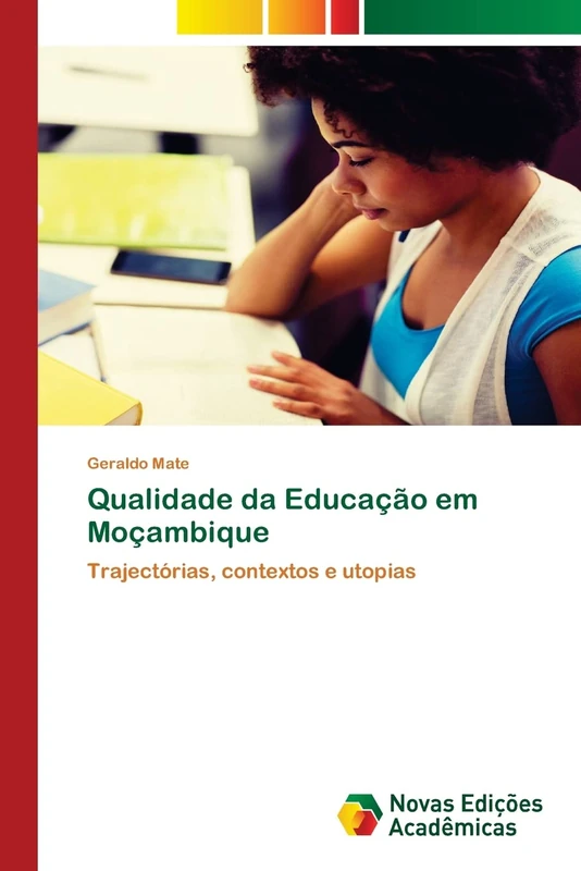 Qualidade da Educação em Moçambique: Trajectórias, contextos e utopias