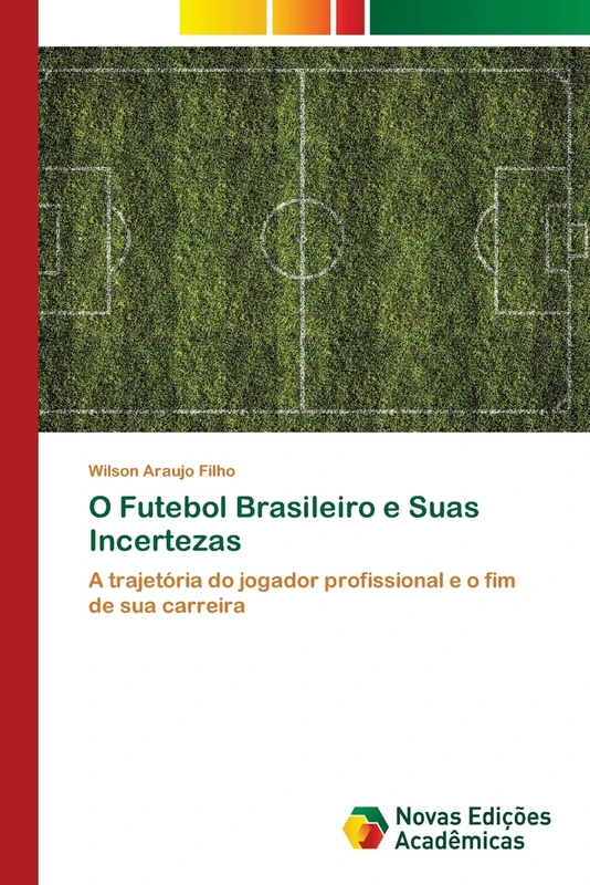 O Futebol Brasileiro e Suas Incertezas: A trajetória do jogador profissional e o fim de sua carreira