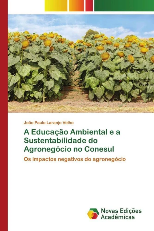 A Educação Ambiental e a Sustentabilidade do Agronegócio no Conesul: Os impactos negativos do agronegócio