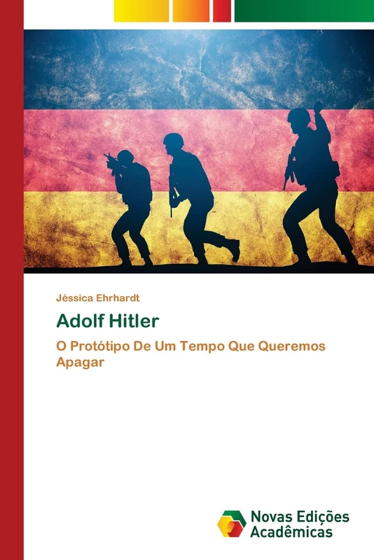 Adolf Hitler: O Protótipo De Um Tempo Que Queremos Apagar