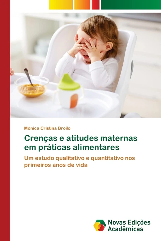Crenças e atitudes maternas em práticas alimentares: Um estudo qualitativo e quantitativo nos primeiros anos de vida