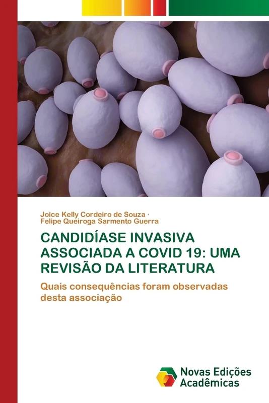 CANDIDÍASE INVASIVA ASSOCIADA A COVID 19: UMA REVISÃO DA LITERATURA: Quais consequências foram observadas desta associação