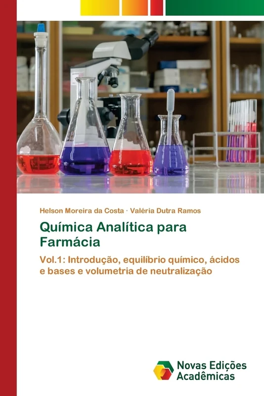 Química Analítica para Farmácia: Vol.1: Introdução, equilíbrio químico, ácidos e bases e volumetria de neutralização