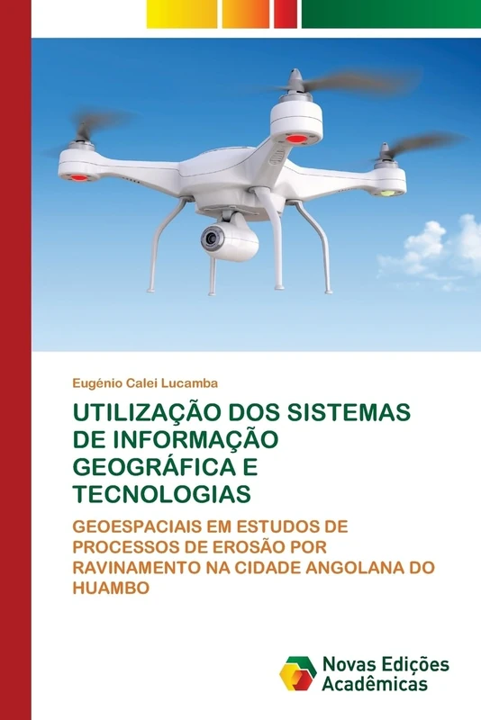 UTILIZAÇÃO DOS SISTEMAS DE INFORMAÇÃO GEOGRÁFICA E TECNOLOGIAS: GEOESPACIAIS EM ESTUDOS DE PROCESSOS DE EROSÃO POR RAVINAMENTO NA CIDADE ANGOLANA DO HUAMBO