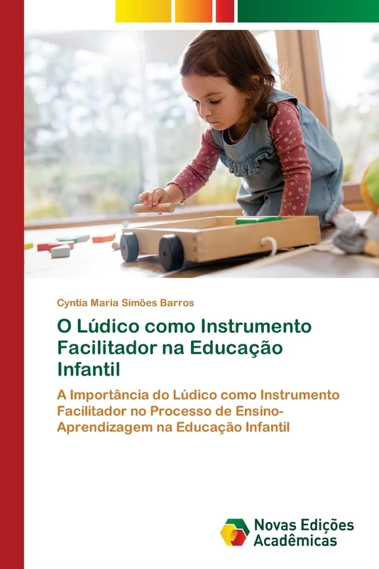O Lúdico como Instrumento Facilitador na Educação Infantil: A Importância do Lúdico como Instrumento Facilitador no Processo de Ensino-Aprendizagem na Educação Infantil