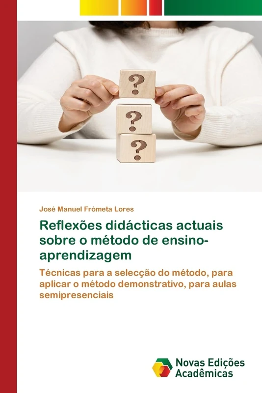 Reflexões didácticas actuais sobre o método de ensino-aprendizagem: Técnicas para a selecção do método, para aplicar o método demonstrativo, para aulas semipresenciais