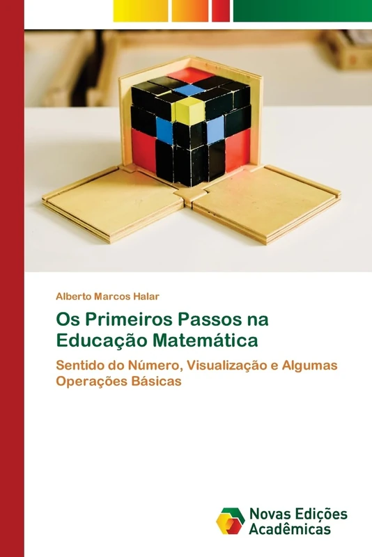 Os Primeiros Passos na Educação Matemática: Sentido do Número, Visualização e Algumas Operações Básicas