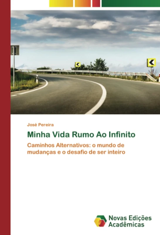 Minha Vida Rumo Ao Infinito: Caminhos Alternativos: o mundo de mudanças e o desafio de ser inteiro