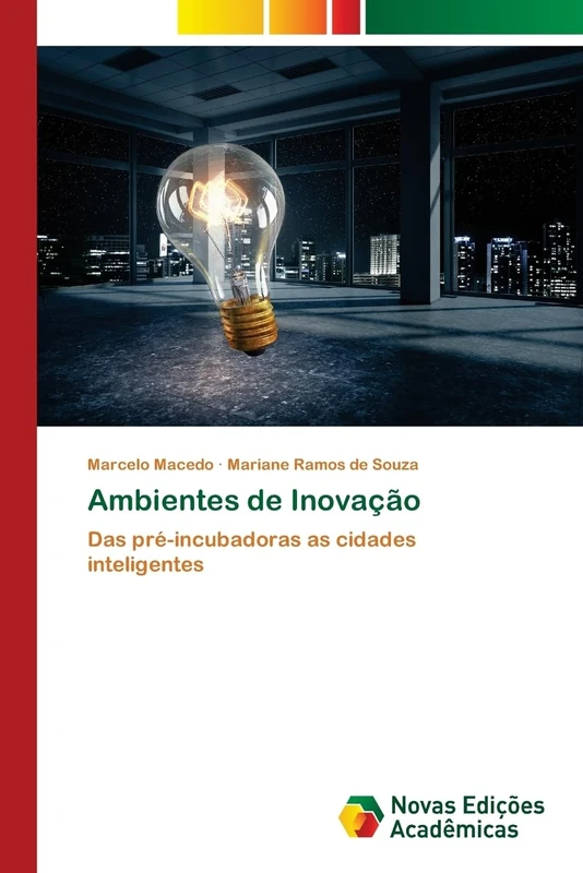 Ambientes de Inovação: Das pré-incubadoras as cidades inteligentes
