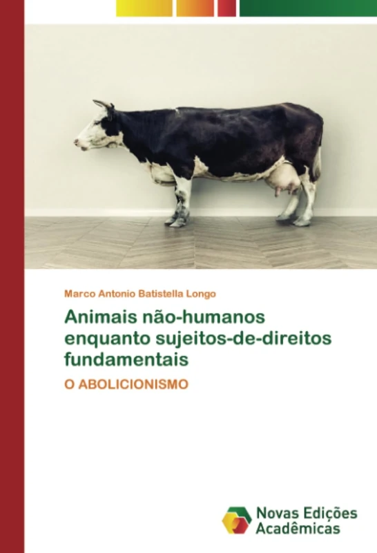 Animais não-humanos enquanto sujeitos-de-direitos fundamentais: O ABOLICIONISMO - Image 1