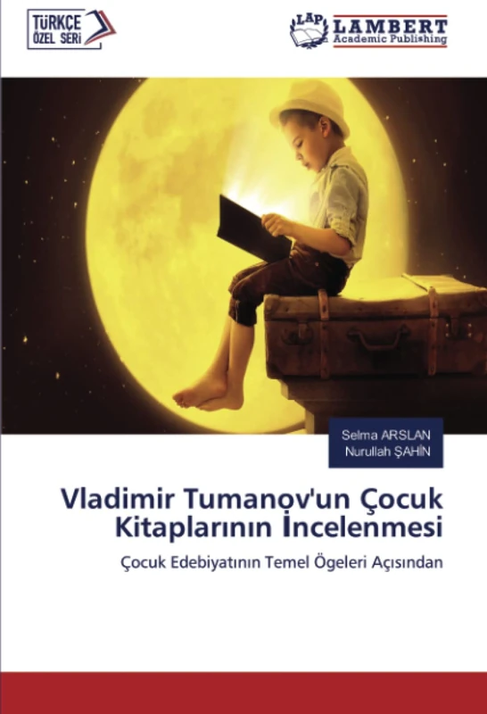 Vladimir Tumanov'un Çocuk Kitaplarının İncelenmesi: Çocuk Edebiyatının Temel Ögeleri Açısından: Çocuk Edebiyat¿n¿n Temel Ögeleri Aç¿s¿ndan - Image 1