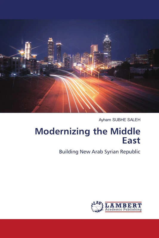 Modernizing the Middle East: Building New Arab Syrian Republic