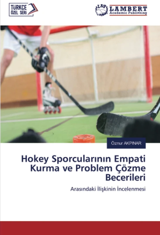 Hokey Sporcularının Empati Kurma ve Problem Çözme Becerileri: Arasındaki İlişkinin İncelenmesi: Aras¿ndaki ¿li¿kinin ¿ncelenmesi - Image 1