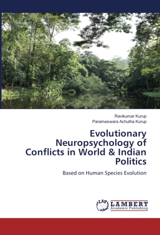Evolutionary Neuropsychology of Conflicts in World & Indian Politics: Based on Human Species Evolution