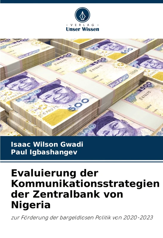 Evaluierung der Kommunikationsstrategien der Zentralbank von Nigeria: zur Förderung der bargeldlosen Politik von 2020-2023