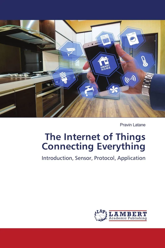 The Internet of Things Connecting Everything: Introduction, Sensor, Protocol, Application