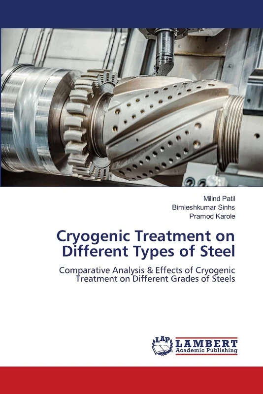 Cryogenic Treatment on Different Types of Steel: Comparative Analysis & Effects of Cryogenic Treatment on Different Grades of Steels