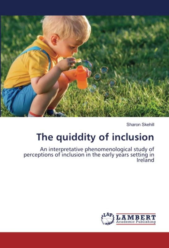 The quiddity of inclusion: An interpretative phenomenological study of perceptions of inclusion in the early years setting in Ireland