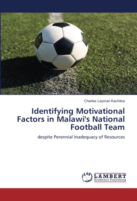 Identifying Motivational Factors in Malawi's National Football Team: despite Perennial Inadequacy of Resources