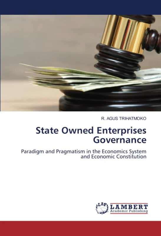 State Owned Enterprises Governance: Paradigm and Pragmatism in the Economics System and Economic Constitution