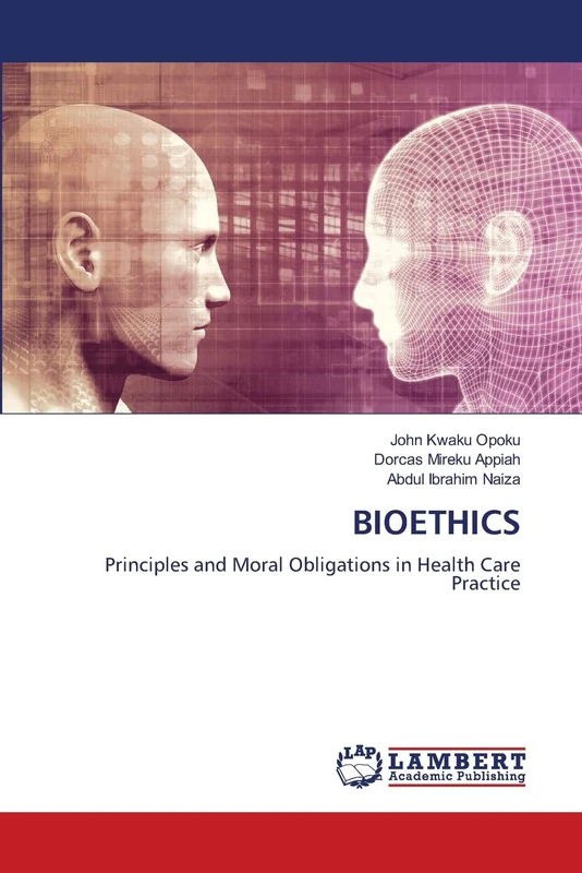 BIOETHICS: Principles and Moral Obligations in Health Care Practice