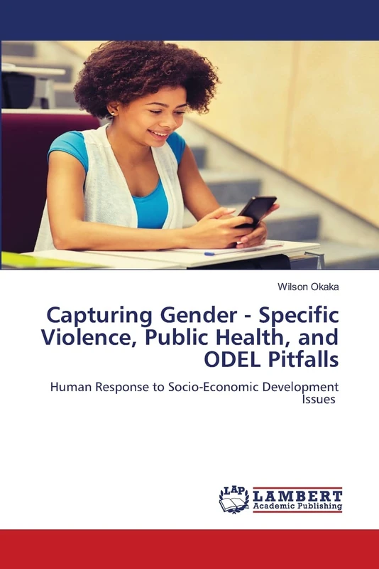 Capturing Gender - Specific Violence, Public Health, and ODEL Pitfalls: Human Response to Socio-Economic Development Issues