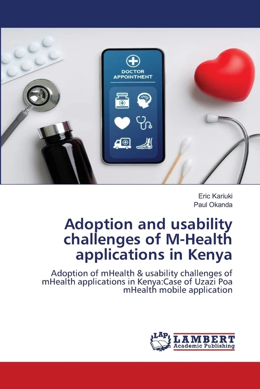 Adoption and usability challenges of M-Health applications in Kenya: Adoption of mHealth & usability challenges of mHealth applications in Kenya:Case of Uzazi Poa mHealth mobile application - Image 1