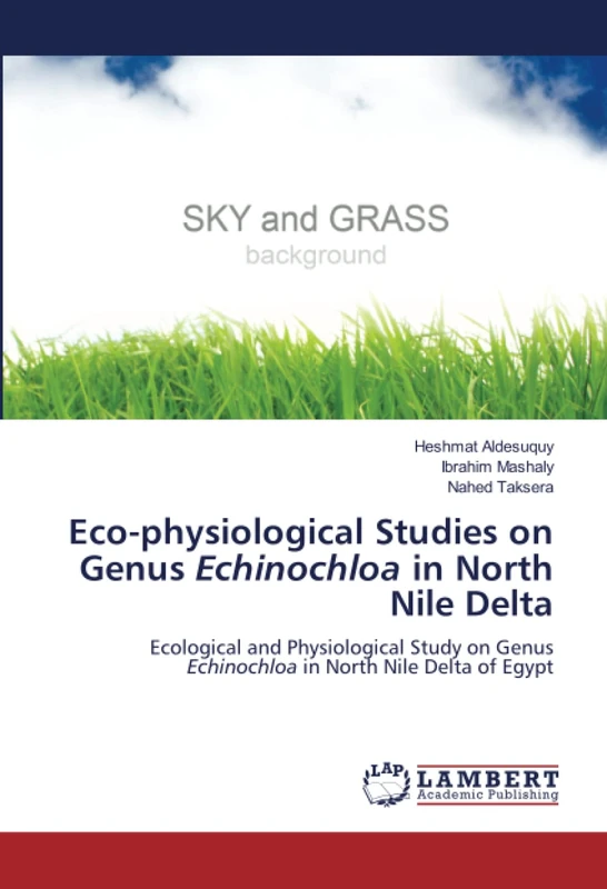 Eco-physiological Studies on Genus Echinochloa in North Nile Delta: Ecological and Physiological Study on Genus Echinochloa in North Nile Delta of Egypt