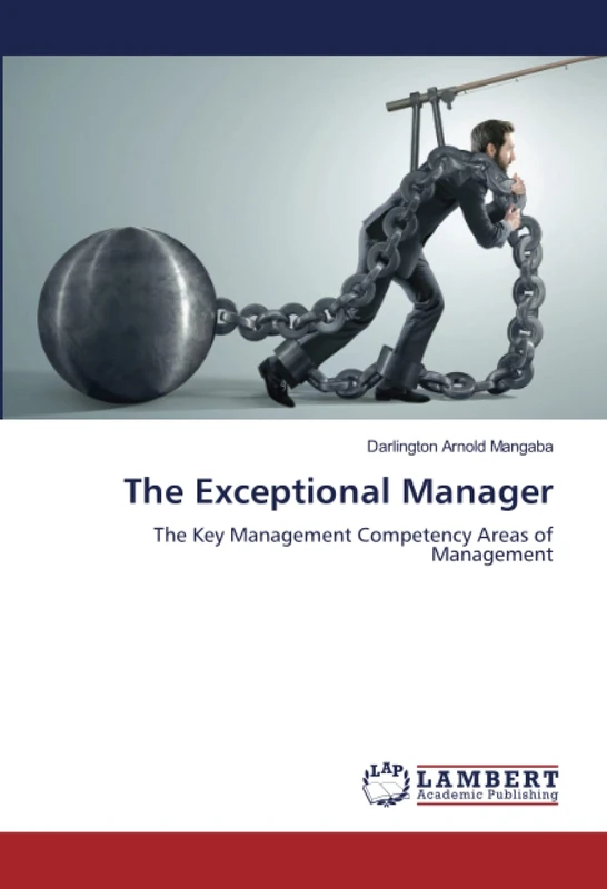 The Exceptional Manager: The Key Management Competency Areas of Management