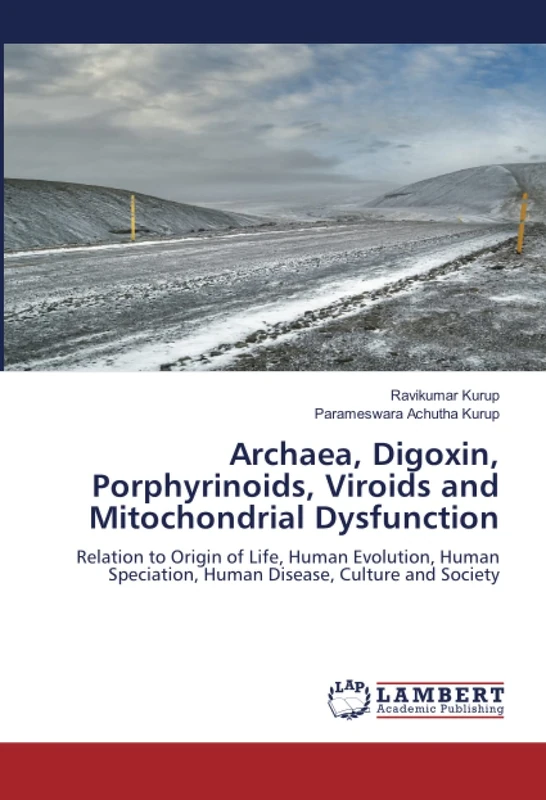 Archaea, Digoxin, Porphyrinoids, Viroids and Mitochondrial Dysfunction: Relation to Origin of Life, Human Evolution, Human Speciation, Human Disease, Culture and Society - Image 1