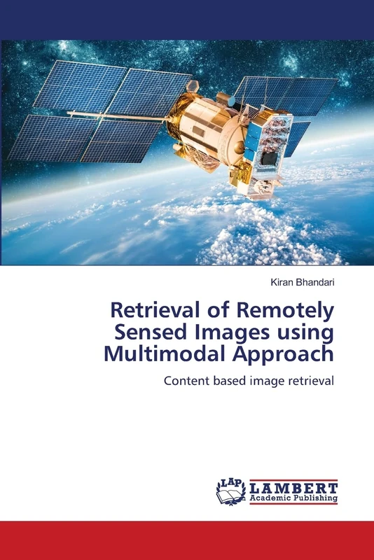 Retrieval of Remotely Sensed Images using Multimodal Approach: Content based image retrieval