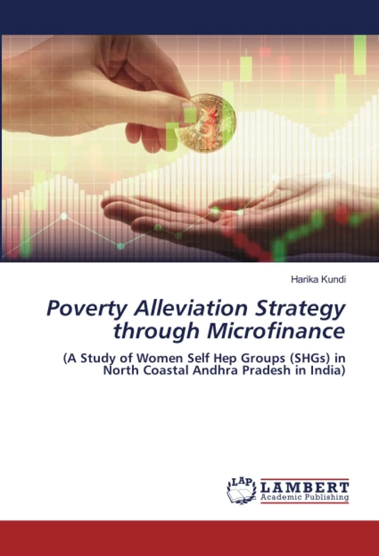 Poverty Alleviation Strategy through Microfinance: (A Study of Women Self Hep Groups (SHGs) in North Coastal Andhra Pradesh in India)