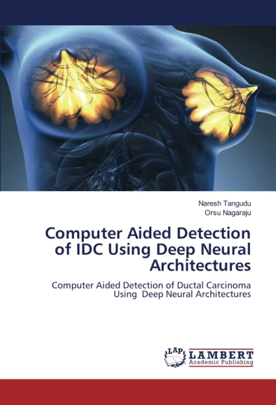 Computer Aided Detection of IDC Using Deep Neural Architectures: Computer Aided Detection of Ductal Carcinoma Using Deep Neural Architectures