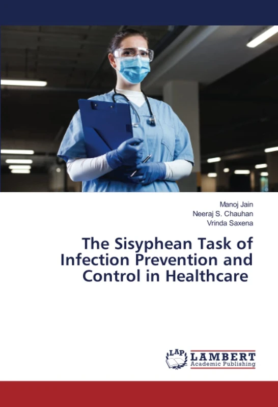 The Sisyphean Task of Infection Prevention and Control in Healthcare