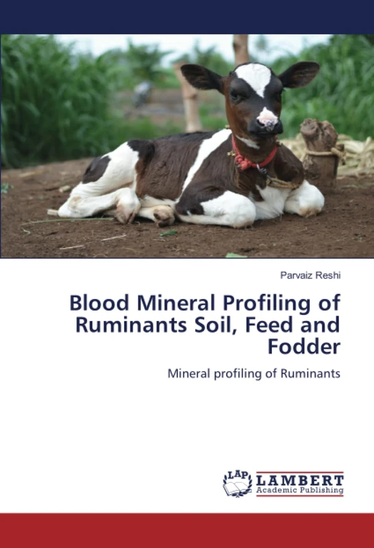 Blood Mineral Profiling of Ruminants Soil, Feed and Fodder: Mineral profiling of Ruminants