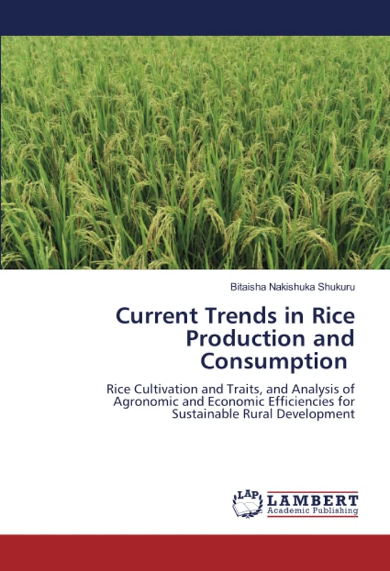 Current Trends in Rice Production and Consumption: Rice Cultivation and Traits, and Analysis of Agronomic and Economic Efficiencies for Sustainable Rural Development
