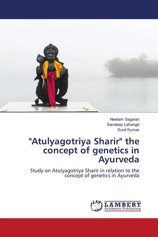 "Atulyagotriya Sharir" the concept of genetics in Ayurveda: Study on Atulyagotriya Sharir in relation to the concept of genetics in Ayurveda - Image 1