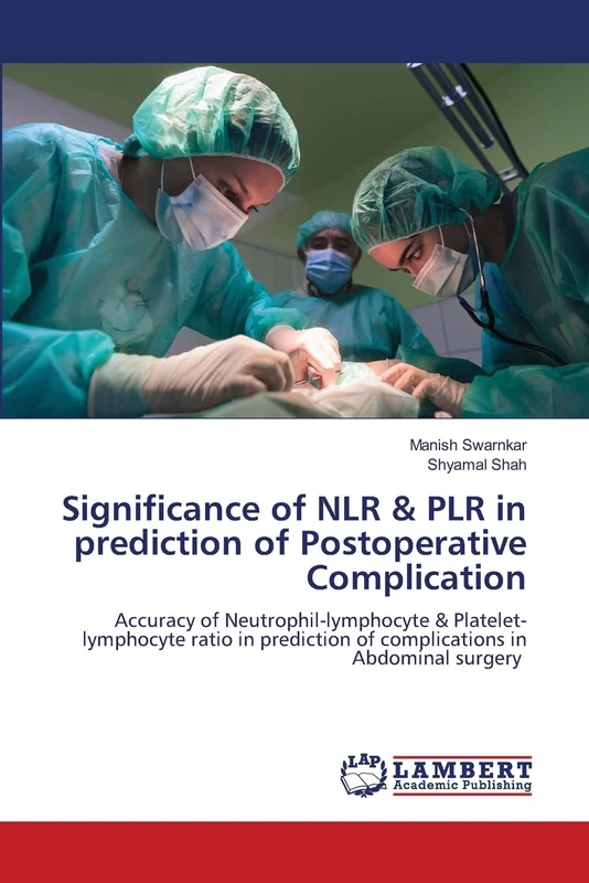 Significance of NLR & PLR in prediction of Postoperative Complication: Accuracy of Neutrophil-lymphocyte & Platelet-lymphocyte ratio in prediction of complications in Abdominal surgery