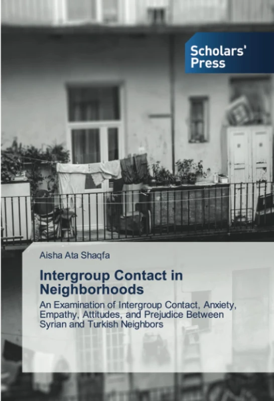 Intergroup Contact in Neighborhoods: An Examination of Intergroup Contact, Anxiety, Empathy, Attitudes, and Prejudice Between Syrian and Turkish Neighbors