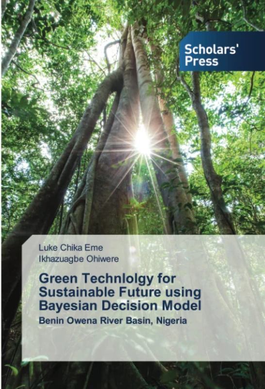 Green Technlolgy for Sustainable Future using Bayesian Decision Model: Benin Owena River Basin, Nigeria