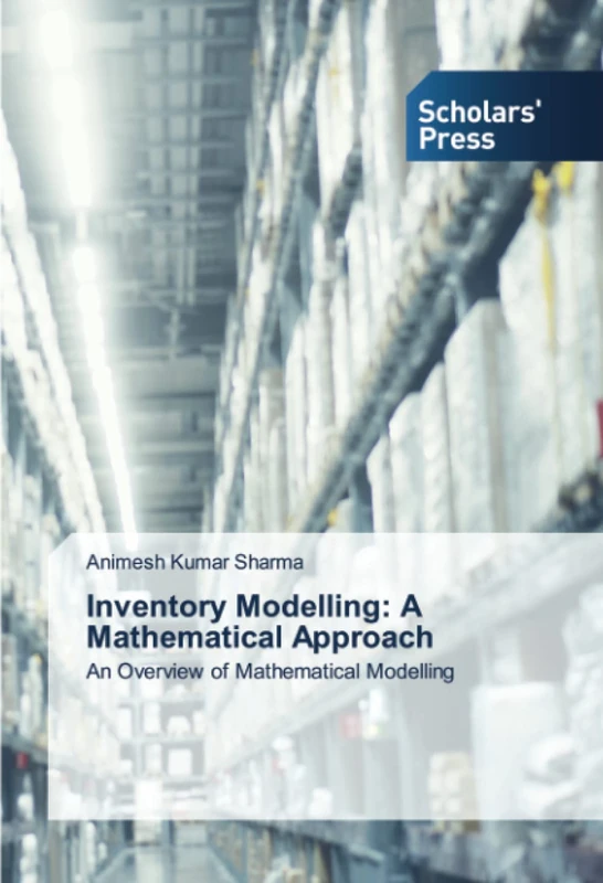 Inventory Modelling: A Mathematical Approach: An Overview of Mathematical Modelling