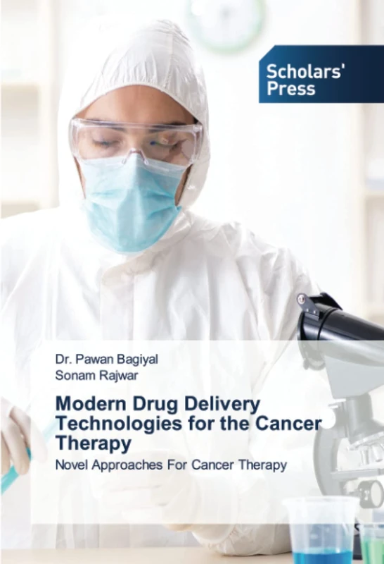Modern Drug Delivery Technologies for the Cancer Therapy: Novel Approaches For Cancer Therapy