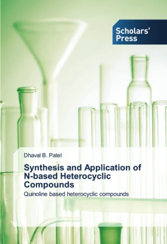 Synthesis and Application of N-based Heterocyclic Compounds: Quinoline based heterocyclic compounds