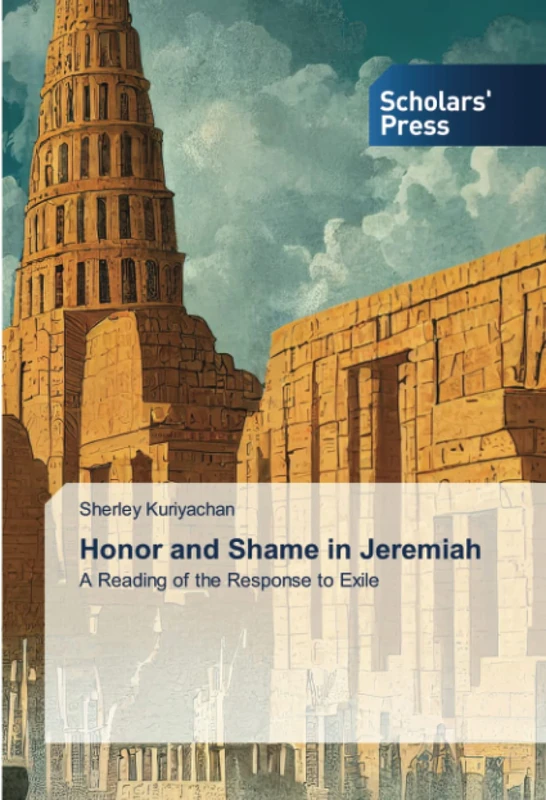 Honor and Shame in Jeremiah: A Reading of the Response to Exile