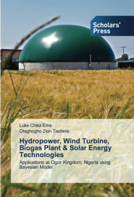 Hydropower, Wind Turbine, Biogas Plant & Solar Energy Technologies: Applications at Ogor Kingdom, Nigeria using Bayesian Model - Image 1