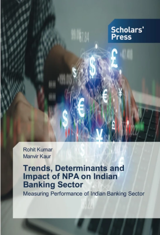 Trends, Determinants and Impact of NPA on Indian Banking Sector: Measuring Performance of Indian Banking Sector